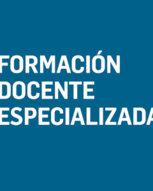 Formación docente especializada: propuestas formativas virtuales de entre 12 y 8 semanas de duración
