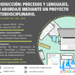 CAPACITACIÓN: Producción: Procesos y lenguajes. Su abordaje mediante un proyecto interdisciplinario.