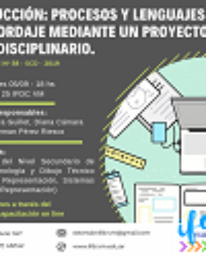 CAPACITACIÓN: Producción: Procesos y lenguajes. Su abordaje mediante un proyecto interdisciplinario.