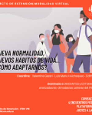 Proyecto de extensión / Modalidad virtual: «Nueva normalidad, nuevos hábitos de vida… ¿cómo adaptarnos?»