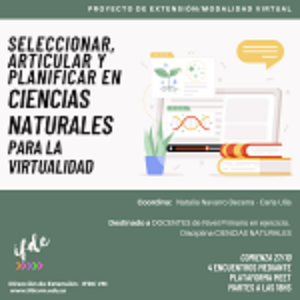 Proyecto de extensión/virtual: «Seleccionar, articular y planificar en ciencias naturales para la virtualidad»