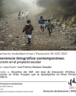 Capacitación modalidad virtual: Experiencia fotográfica contemporánea. Inserción en el proyecto escolar.