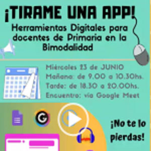 ¡Tirame una App!. Actualización para docentes de nivel Primario, ofrecida por estudiantes de 4° año.