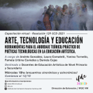 Capacitación: «Arte, tecnología y educación: Herramientas para el abordaje teórico/práctico de poéticas tecnológicas en la educación artística»