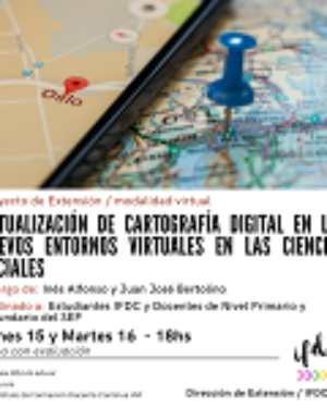 Proyecto de Extensión – modalidad virtual «Actualización de cartografía digital en los nuevos entornos virtuales en las Ciencias Sociales».