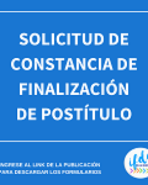 Solicitud de constancia de finalización de Postítulo.