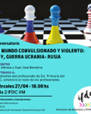 Conversatorio: «Un mundo convulsionado y violento: Hoy,  Guerra Ucrania- Rusia»