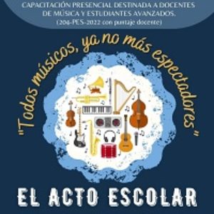 Capacitación: «El Acto Escolar. Todos músicos, ya no más espectadores».