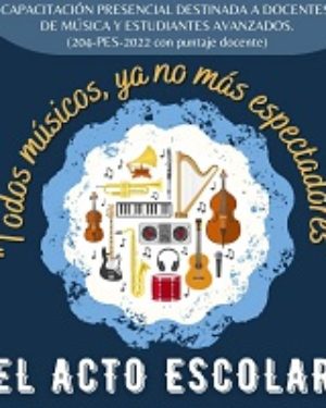 Capacitación: «El Acto Escolar. Todos músicos, ya no más espectadores».