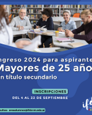 <strong>Ingreso 2024 </strong>para aspirantes Mayores de 25 años sin título secundario