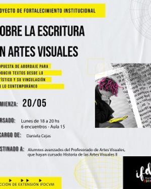 Proyecto de Fortalecimiento institucional: Sobre la escritura en Artes Visuales