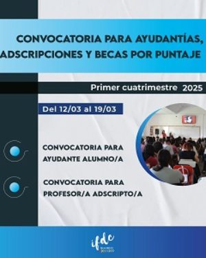 Ayudantías, Adscripciones y Becas por Puntaje para el 1º Cuatrimestre de 2025